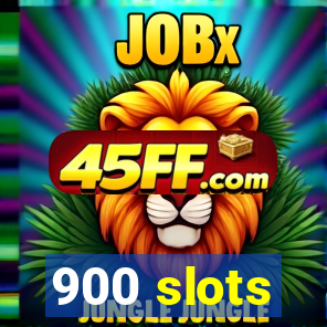 900 slots